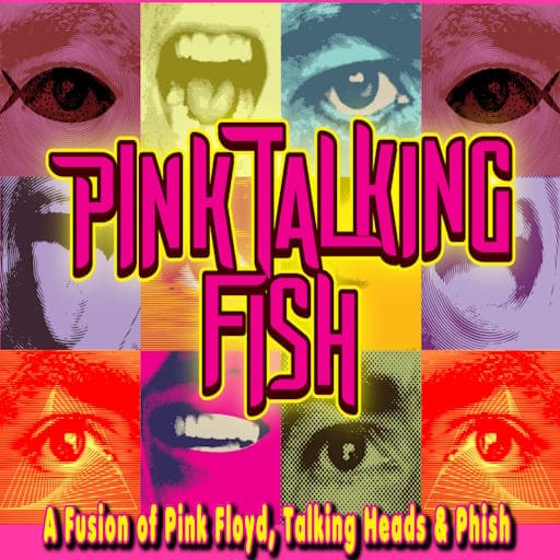 Pink Talking Fish A Tribute to Pink Floyd, The Talking Heads & Phish